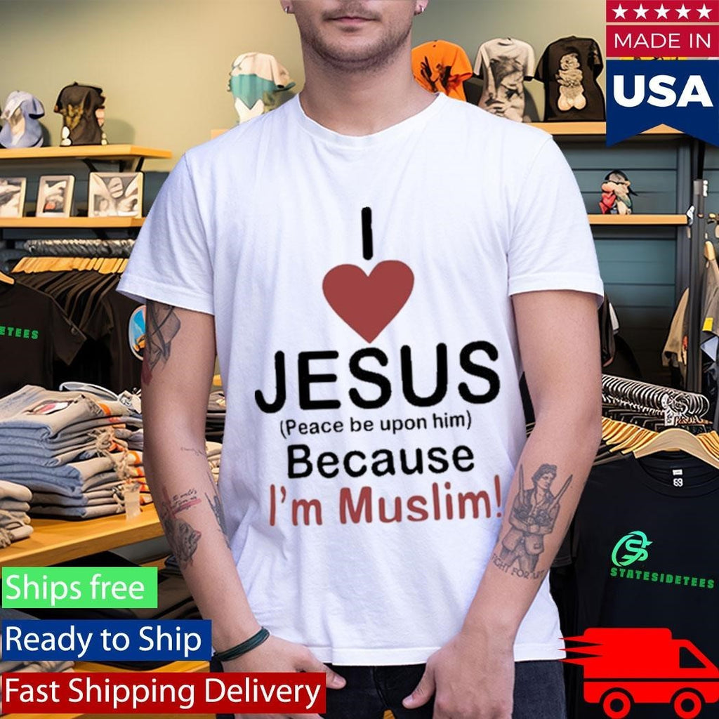 I Love Jesus Because I’m Muslim Shirt Unisex , , , Long Sleeve Tee
