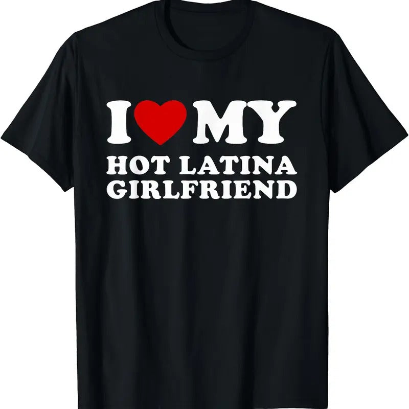 I Love My Hot Latina Girlfriend I Heart My Hot Girlfriend T-Shirts
