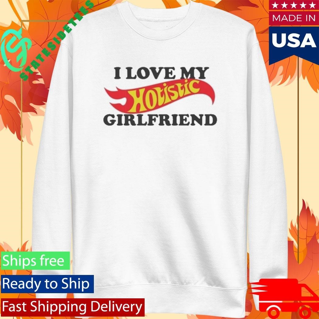I Love My Hotistic Girlfriend Shirt Unisex , , , Long Sleeve Tee