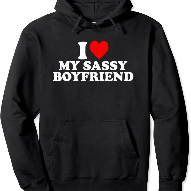 I Love My Sassy Boyfriend Cute Hooded T-Shirts