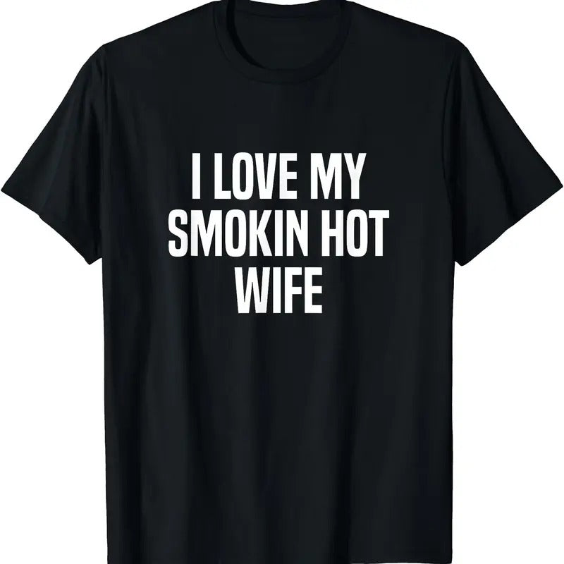 I Love My Smokin Hot Wife Funny Husband Cotton Size S 5XL T-Shirts