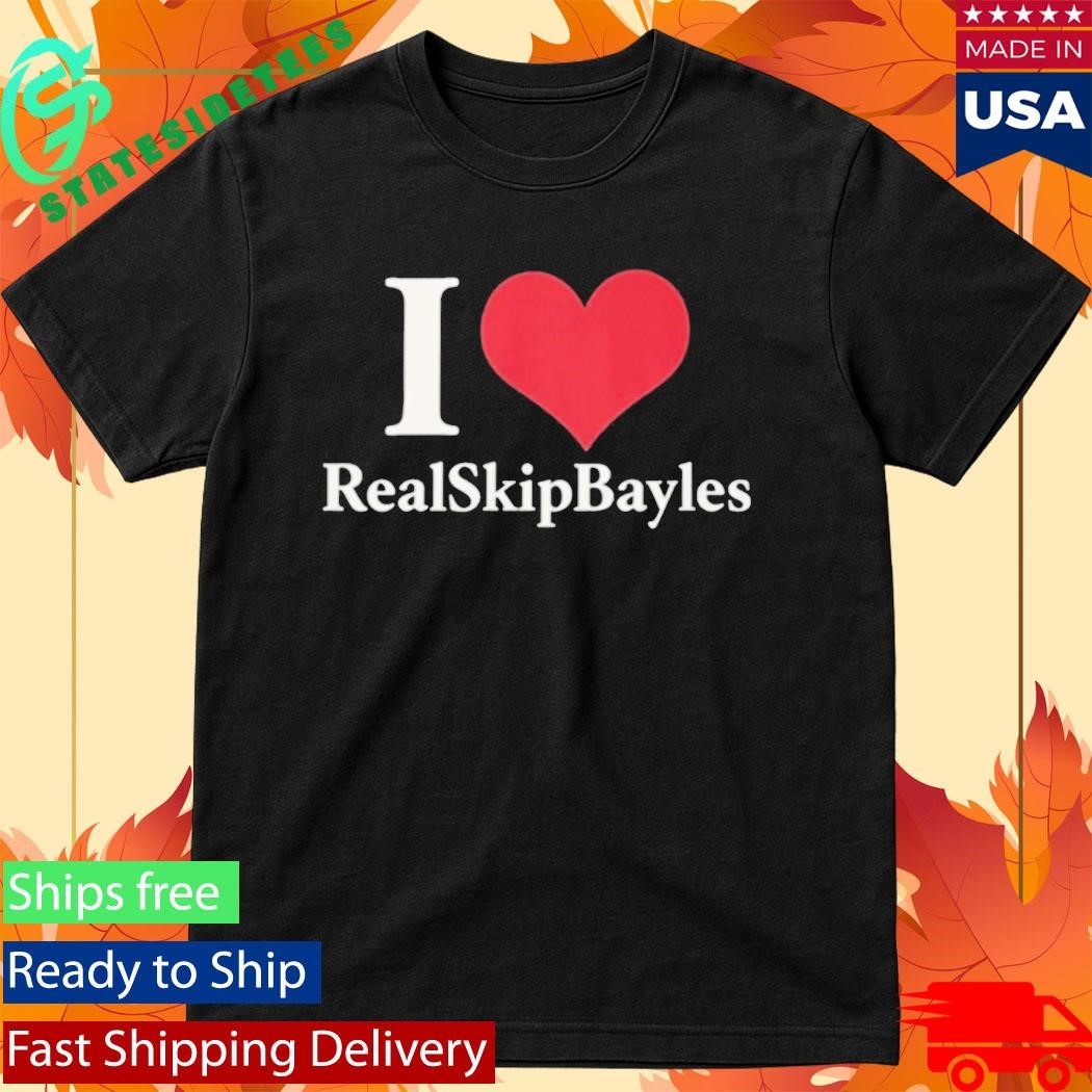 I Love Real Skip Bayles Shirt Unisex , , , Long Sleeve Tee