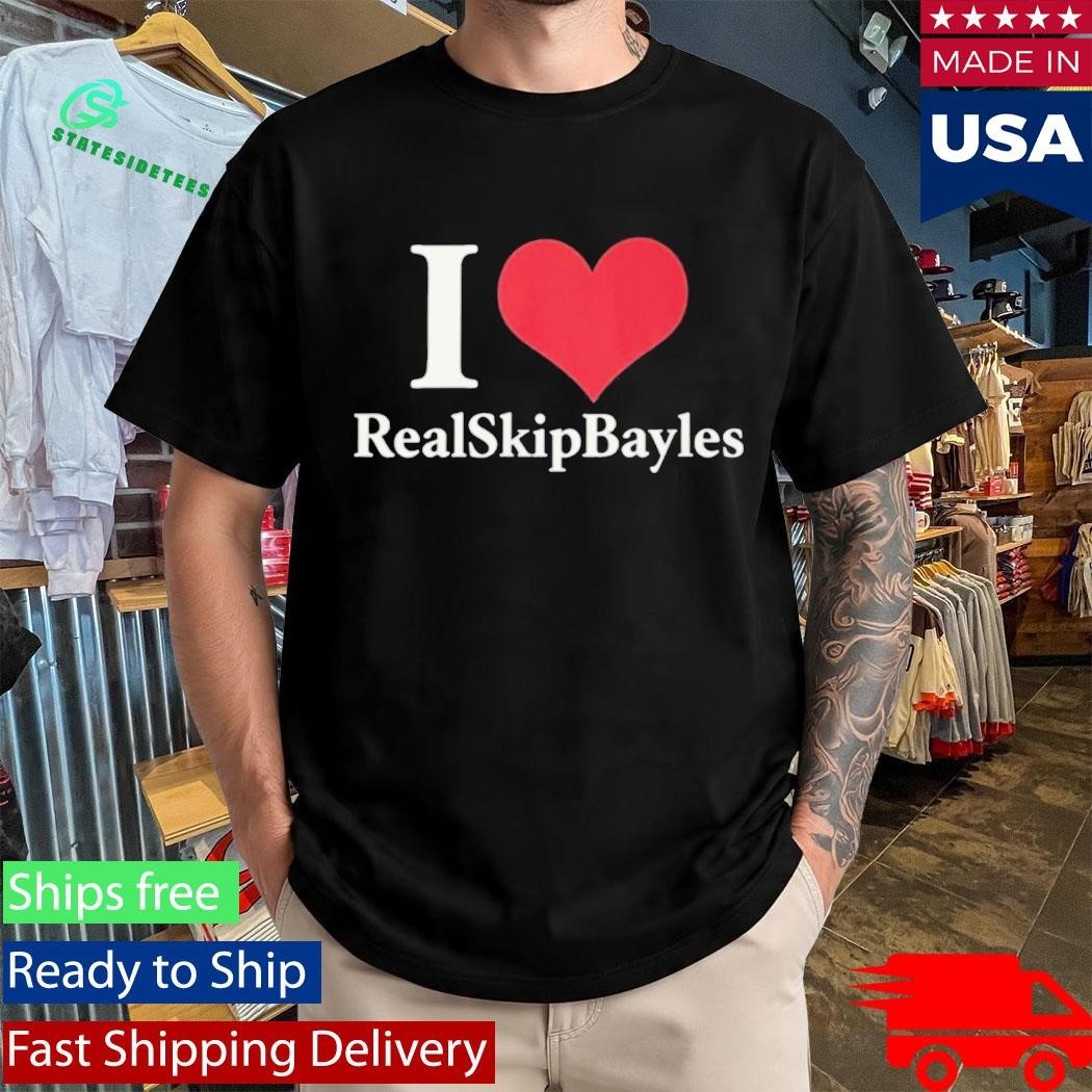 I Love Real Skip Bayles Shirt Unisex , , , Long Sleeve Tee