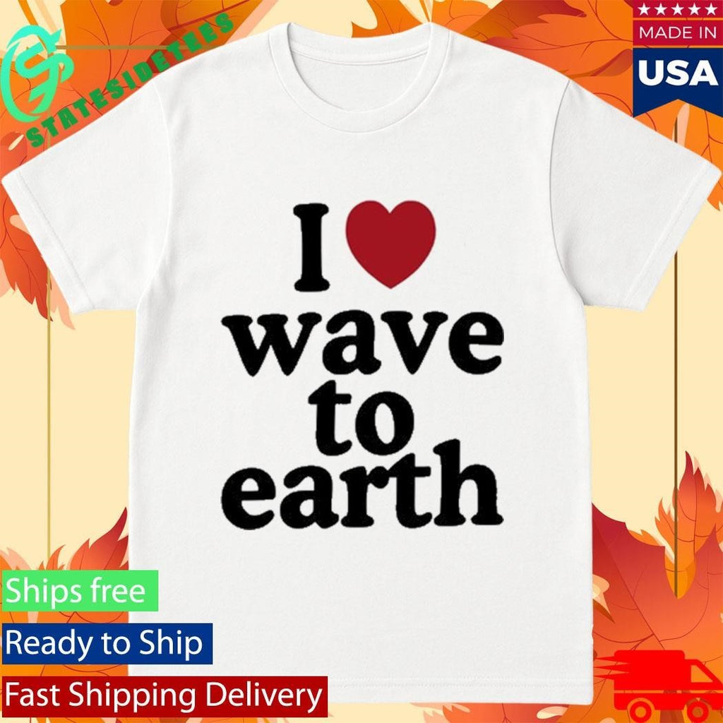 I Love Wave To Earth Shirt Unisex , , , Long Sleeve Tee