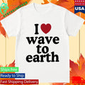 I Love Wave To Earth Shirt Unisex , , , Long Sleeve Tee