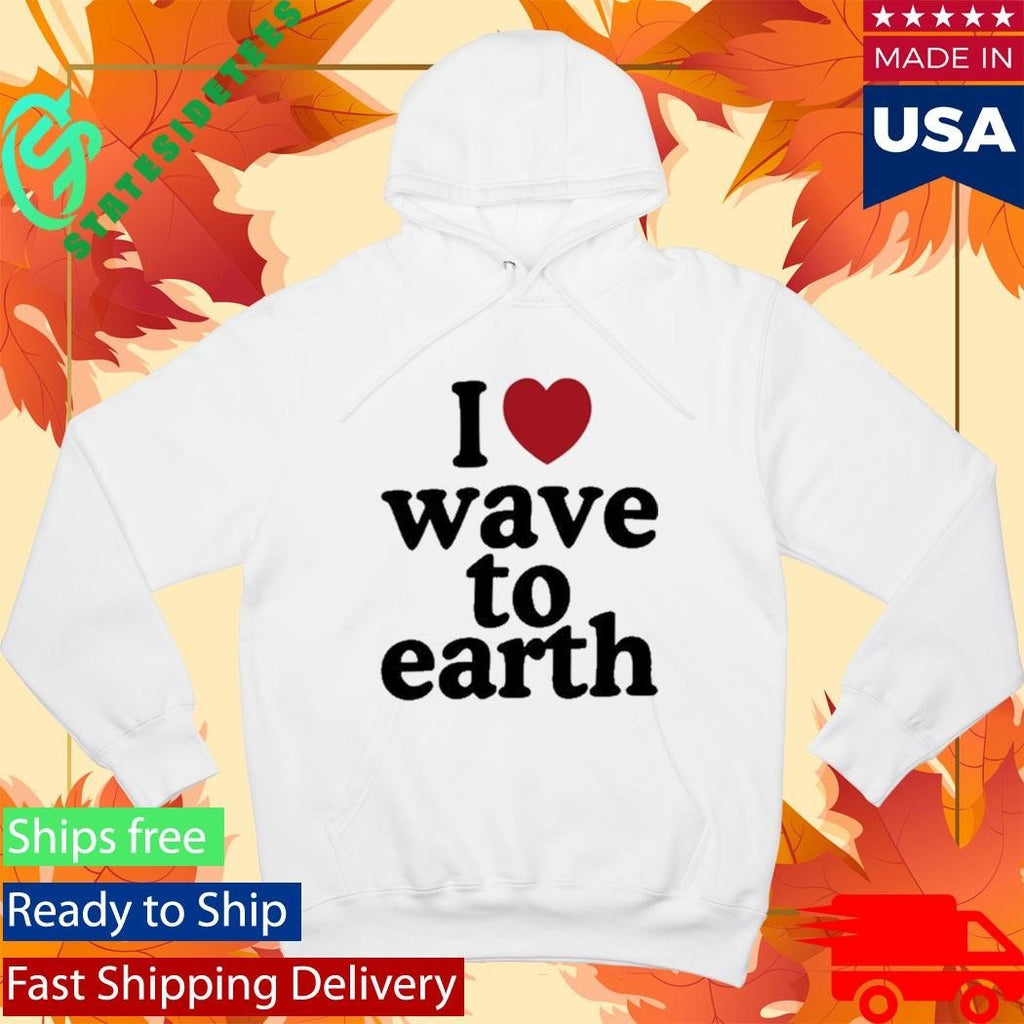 I Love Wave To Earth Shirt Unisex , , , Long Sleeve Tee