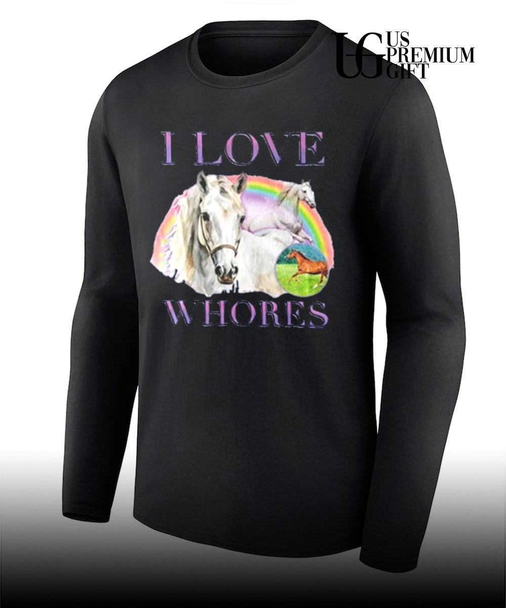 I Love Whores shirt