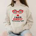 I Match Energy How We Acting Today Funny Casual Street Fleece Fabric Hooded Perfect T-Shirts