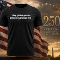 I Play Gacha Games Please Euthanize Me Shirt