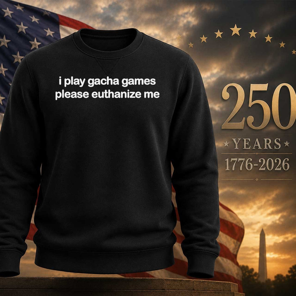 I Play Gacha Games Please Euthanize Me Shirt