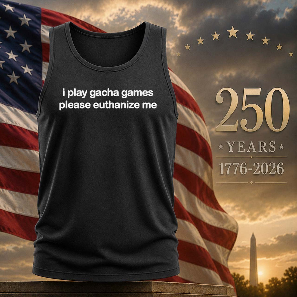 I Play Gacha Games Please Euthanize Me Shirt