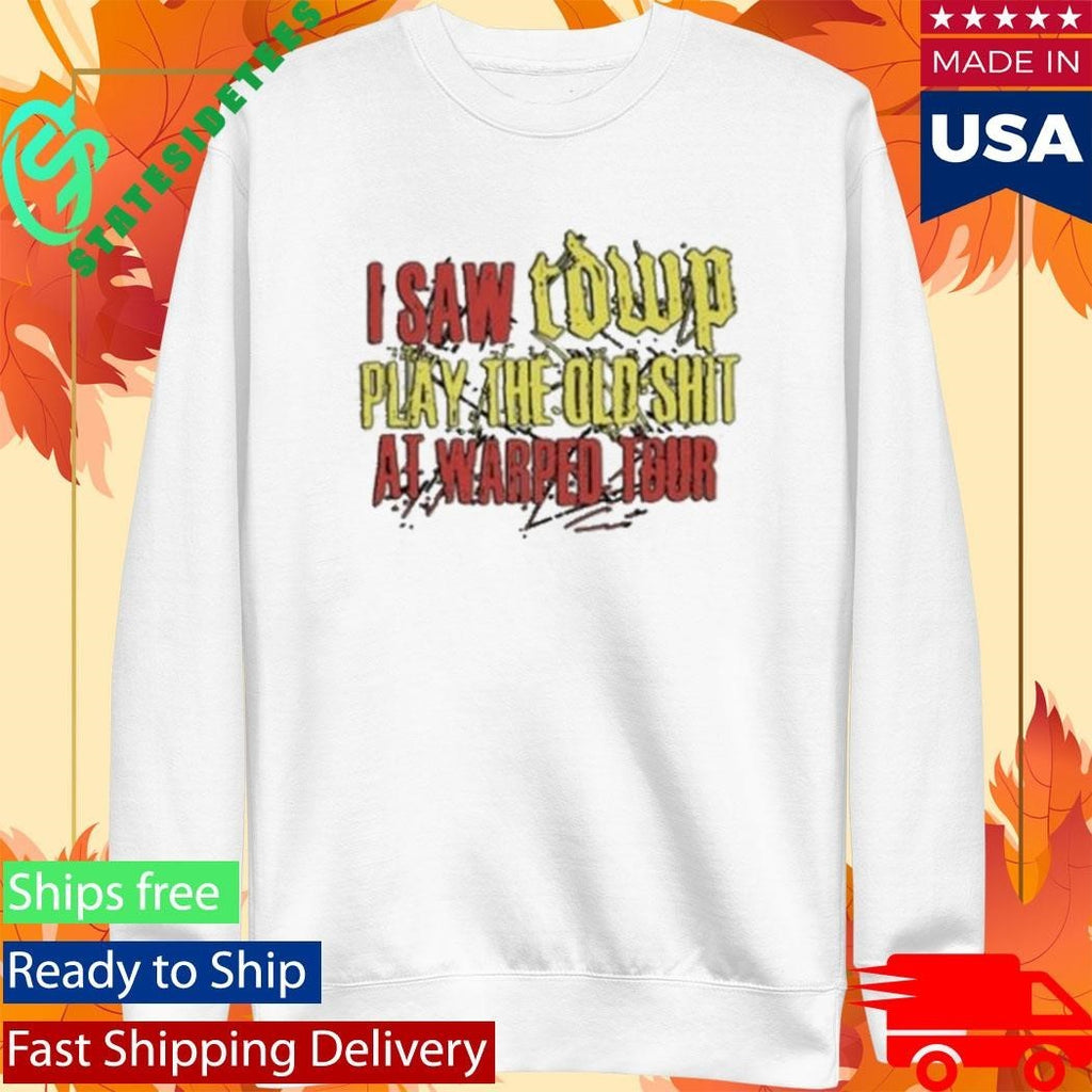 I Saw Tdwp Play The Old Shit At Warped Tour Unisex , , , Long Sleeve Tee