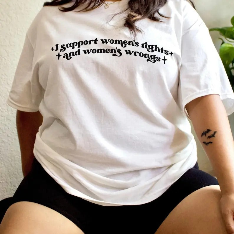 I Support Rights Wrongs Feminist Feminist Equal Rights Shirt Feminism Top Funny Feminist T-Shirts