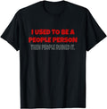 I Used Be People Person Funny Saying Fabric Menswear Top Underwear T-Shirts