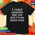 I Visited Countries That You Don’t Even Know Shirt Unisex , , , Long Sleeve Tee