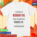 I Was A Resident Evil Fan Before Shirt Unisex , , , Long Sleeve Tee