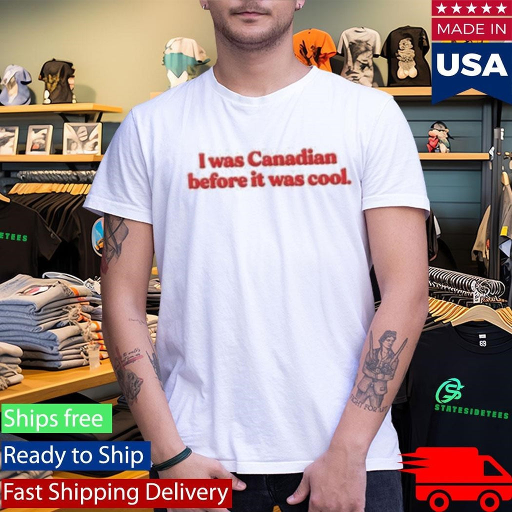 I Was Canadian Before It Was Cool Shirt Unisex , , , Long Sleeve Tee