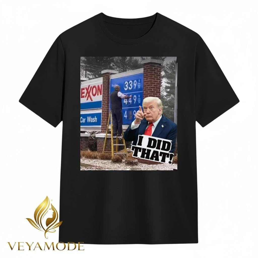 I did that Oil prices rise Trump tee Unisex , , , Long Sleeve Tee