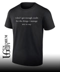 I don’t get enough credit for the things I mange not say shirt