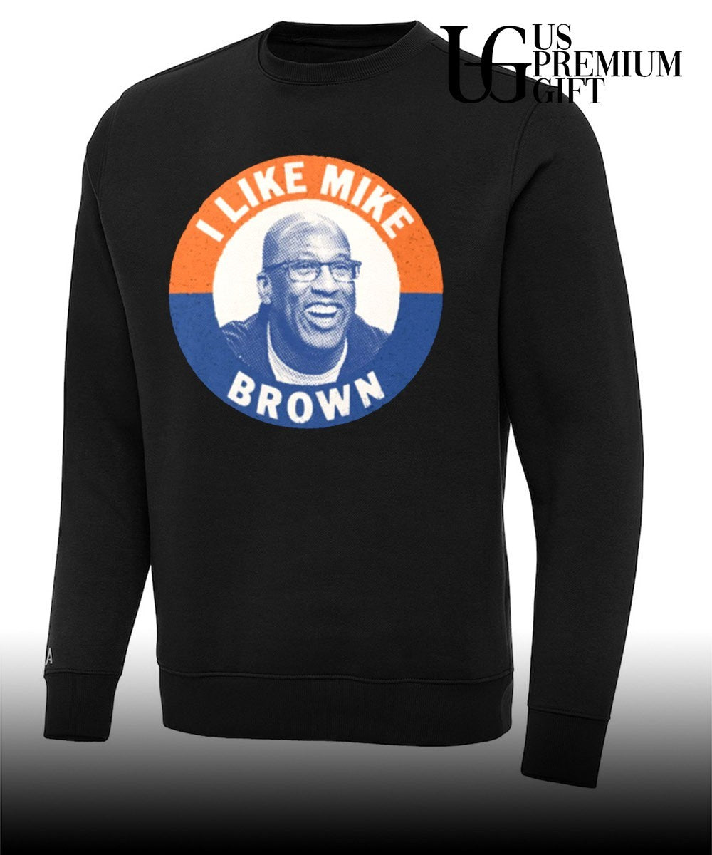 I like Mike Brow campaign shirt