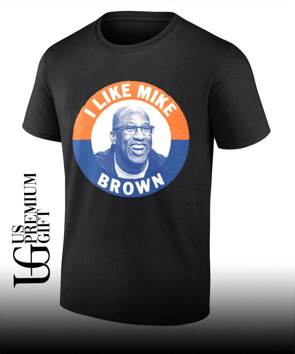 I like Mike Brow campaign shirt