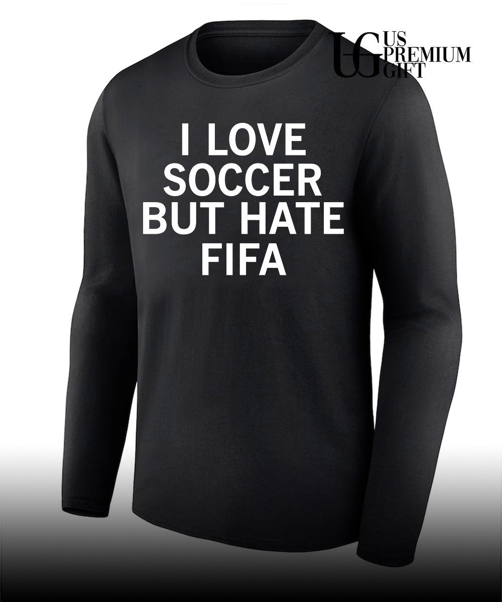 I love Soccer Hate FIFA shirt