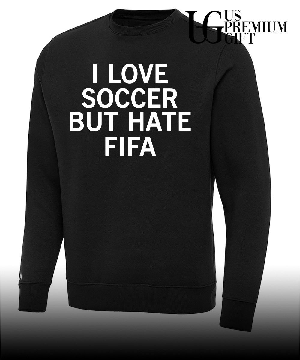 I love Soccer Hate FIFA shirt