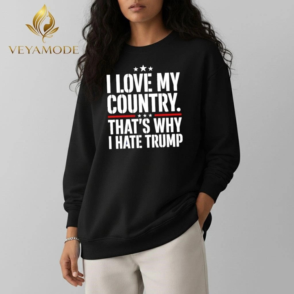 I love my country That’s why I hate Trump tee Unisex , , , Long Sleeve Tee