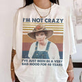 I'M Not Crazy I'Ve Just Been Very Bad Mood 40 Years Shirt Movie Quote Vintage Shirt Ouiser Boudreaux Lover Shirt Fans T-Shirts