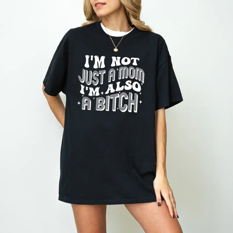 I'M Not Just Mom I'M Also Bitch Skull Shirt I'M Not Just Mom Shirt Mom Bitch Shirt Funny Mom Shirt I'M Bitch Mental Health Shirt T-Shirts