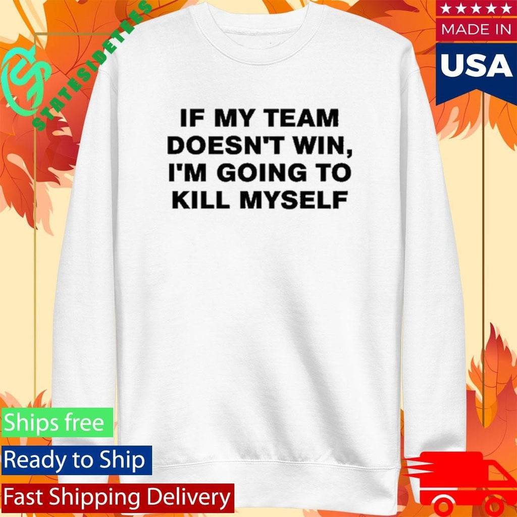 Icyvert If My Team Doesn’t Win Shirt Unisex , , , Long Sleeve Tee