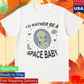 I’d Rather Be A Space Baby Shirt Unisex , , , Long Sleeve Tee
