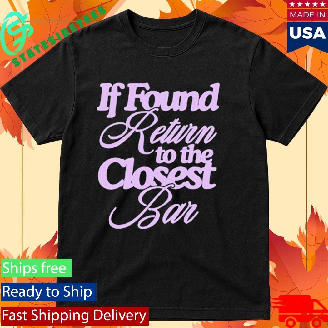 If Found Return To The Closest Bar Shirt Unisex , , , Long Sleeve Tee