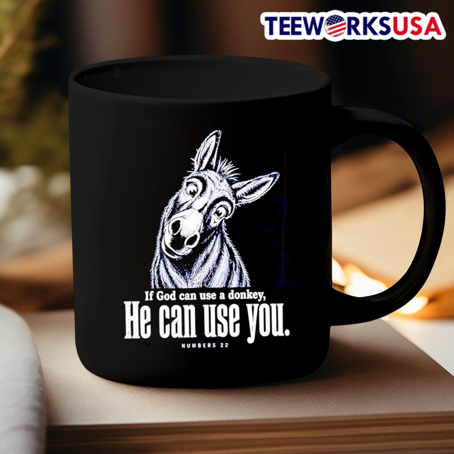 If God Can Use A Donkey He Can Use You Numbers 22 Donkey Shirt