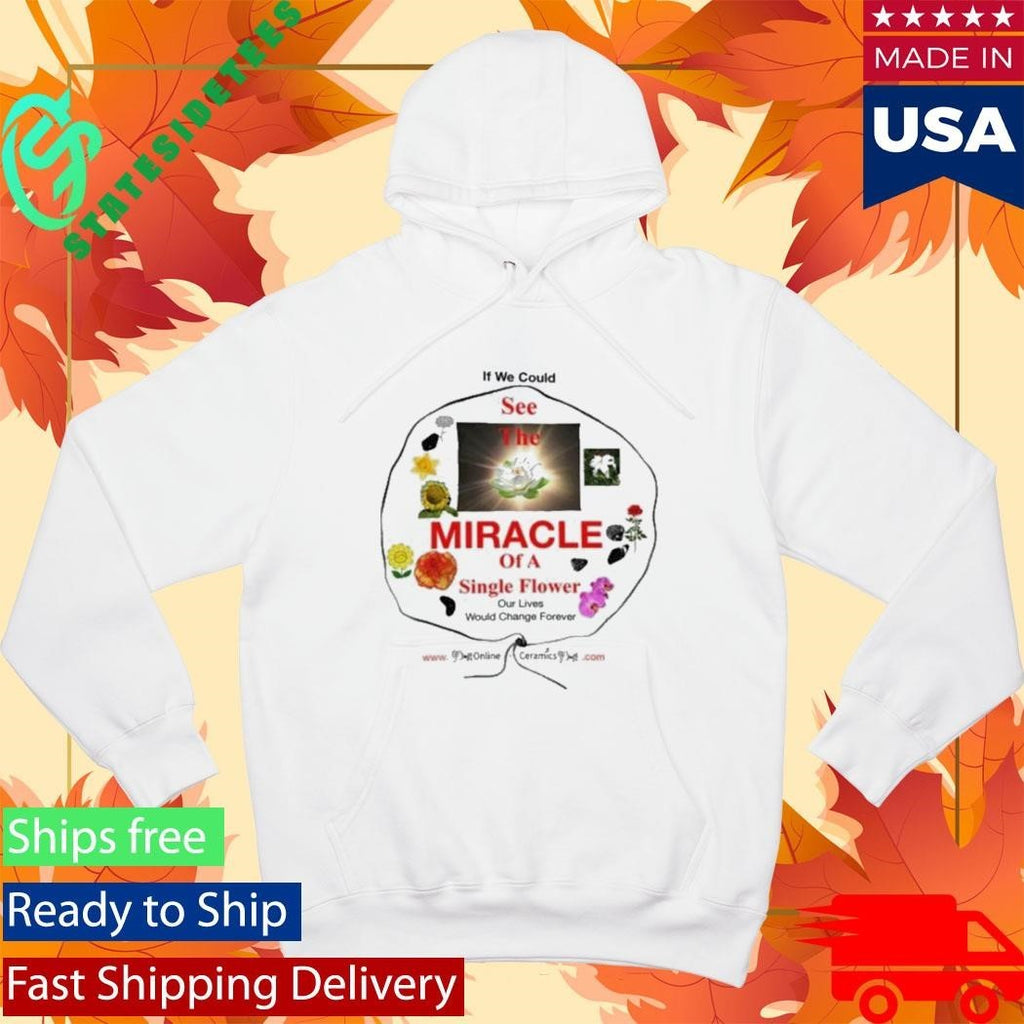 If We Could See The Miracle Of A Single Flower Shirt Unisex , , , Long Sleeve Tee