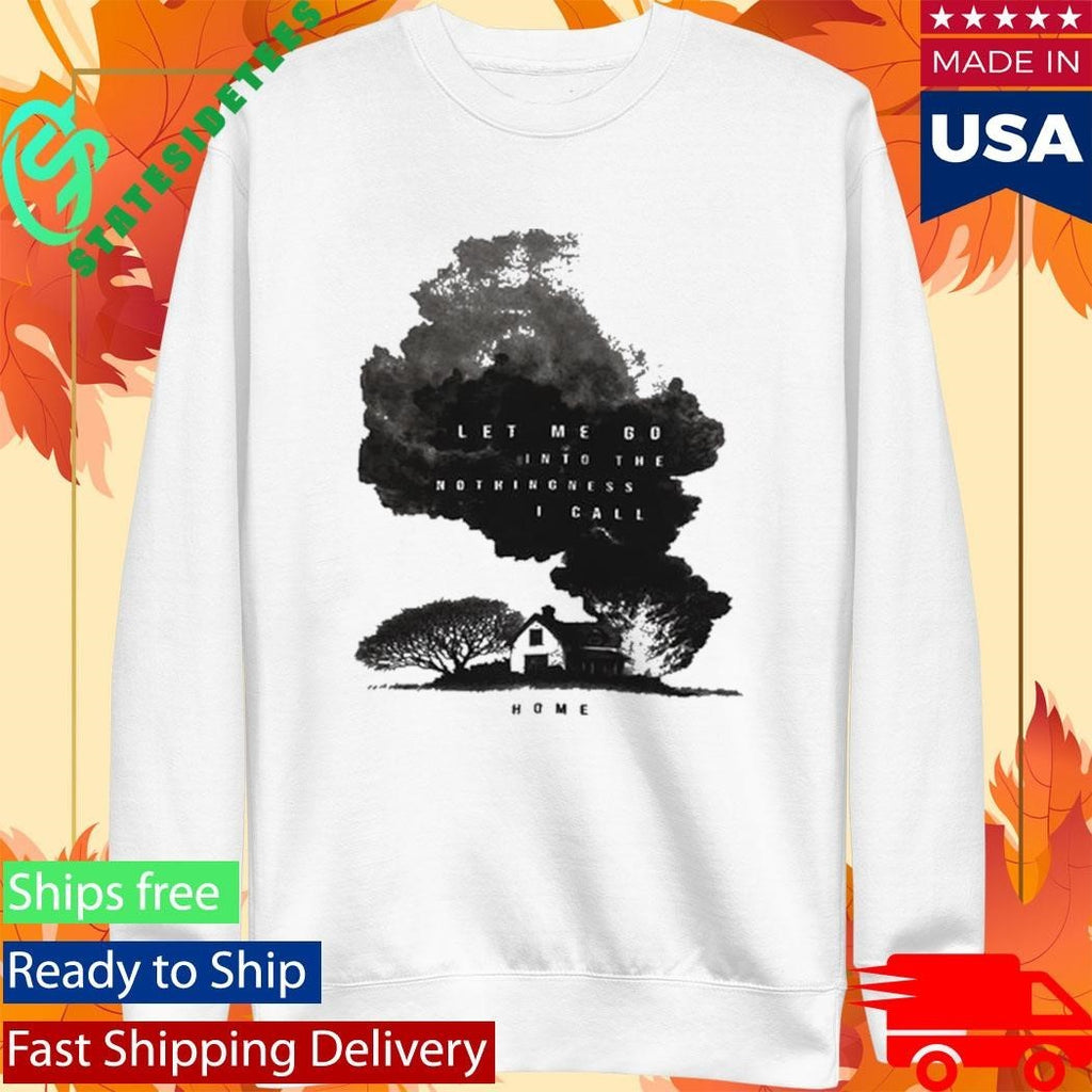 I’ll Get By Into The Nothingness I Call Shirt Unisex , , , Long Sleeve Tee