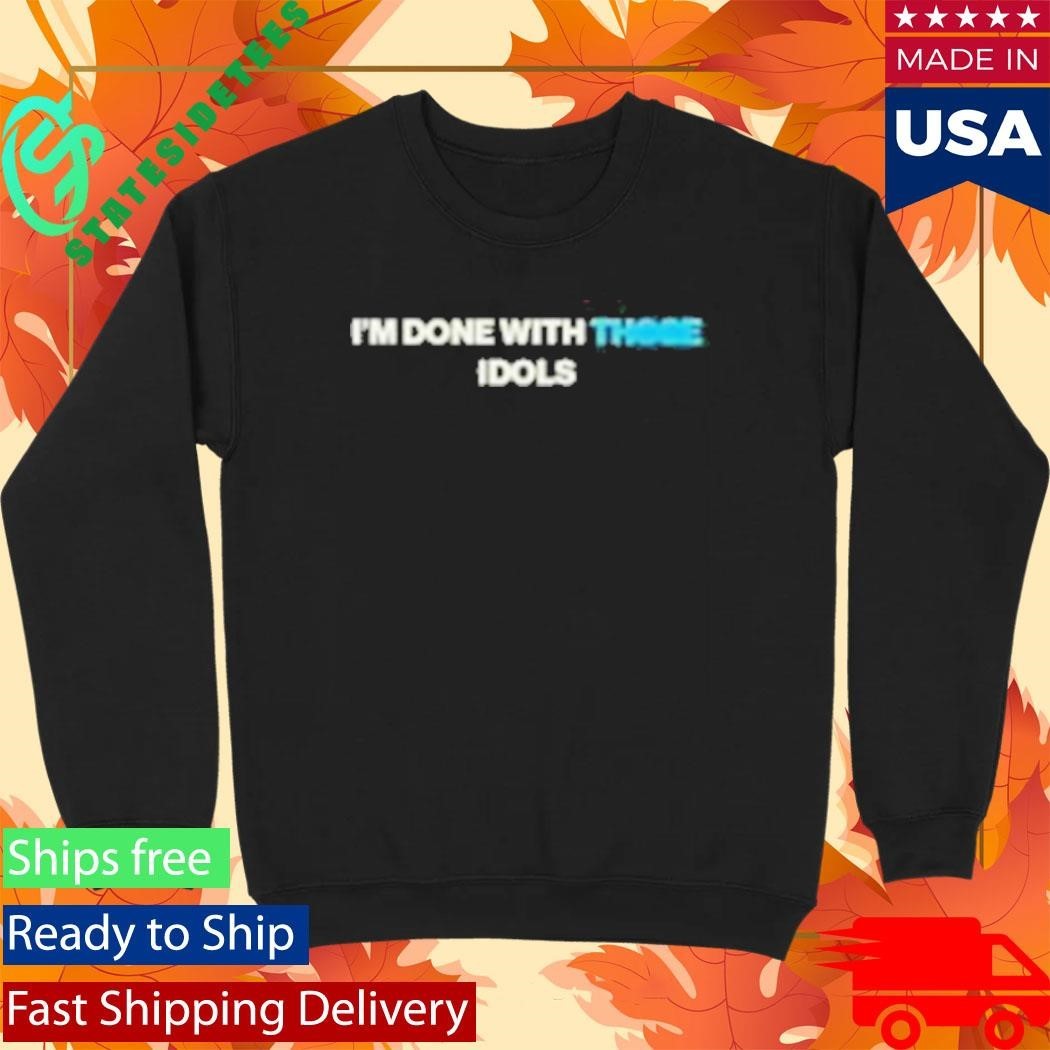 I’m Done With Those Idols Dusty Bibles Shirt Unisex , , , Long Sleeve Tee