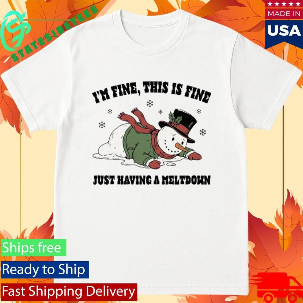 I’m Fine This Is Fine Just Having A Meltdown Shirt Unisex , , , Long Sleeve Tee
