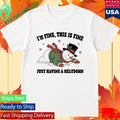 I’m Fine This Is Fine Just Having A Meltdown Shirt Unisex , , , Long Sleeve Tee