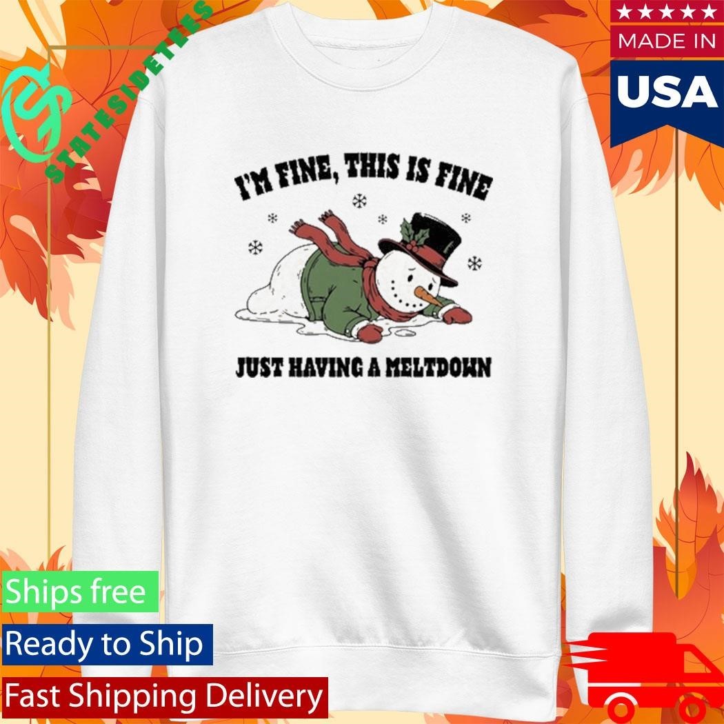 I’m Fine This Is Fine Just Having A Meltdown Shirt Unisex , , , Long Sleeve Tee