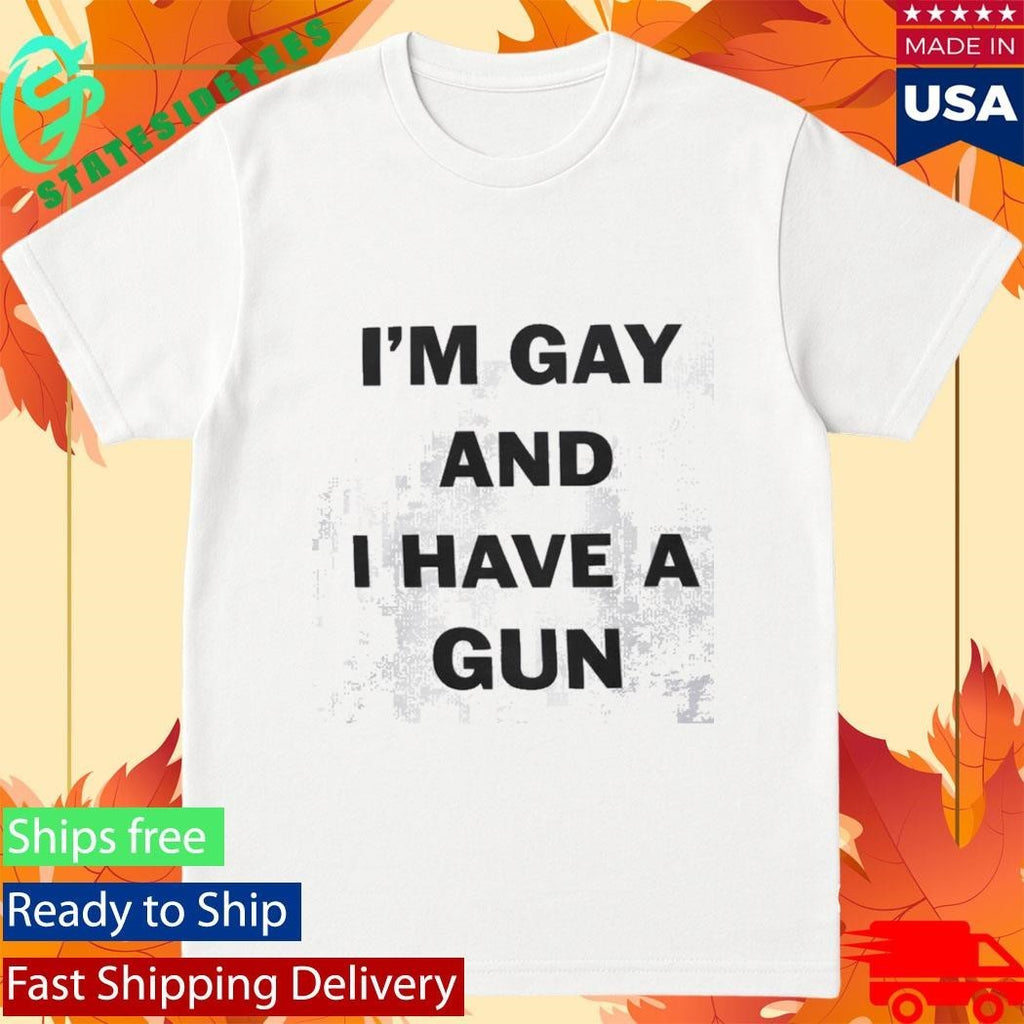 Im Gay And I Have A Gun Statement Shirt Unisex , , , Long Sleeve Tee