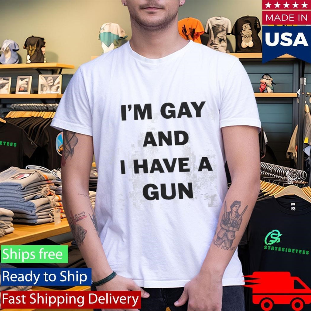 Im Gay And I Have A Gun Statement Shirt Unisex , , , Long Sleeve Tee