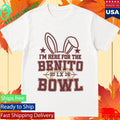 I’m Here for the Benito Bowl Shirt Unisex , , , Long Sleeve Tee