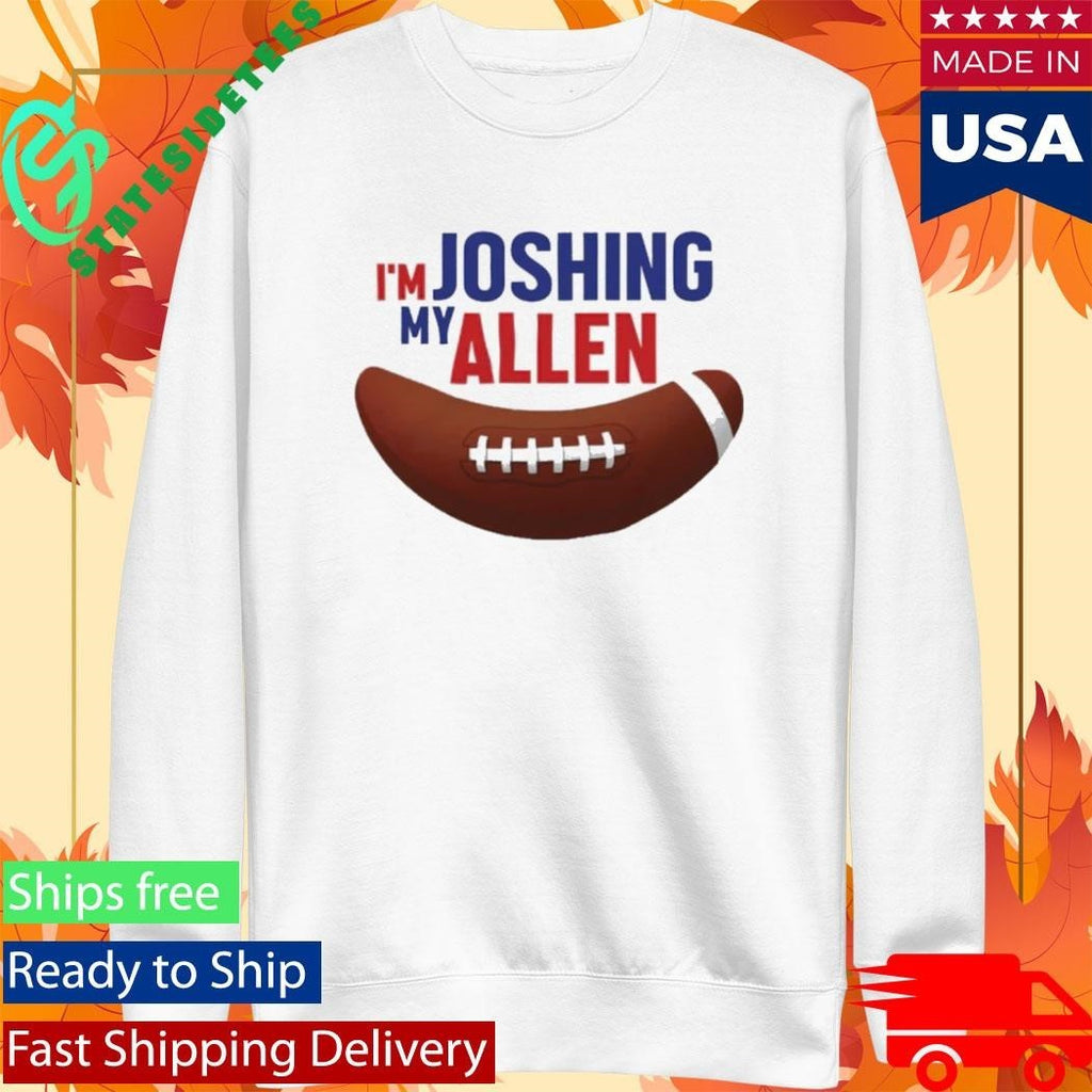 I’m Joshing My Allen Shirt Unisex , , , Long Sleeve Tee