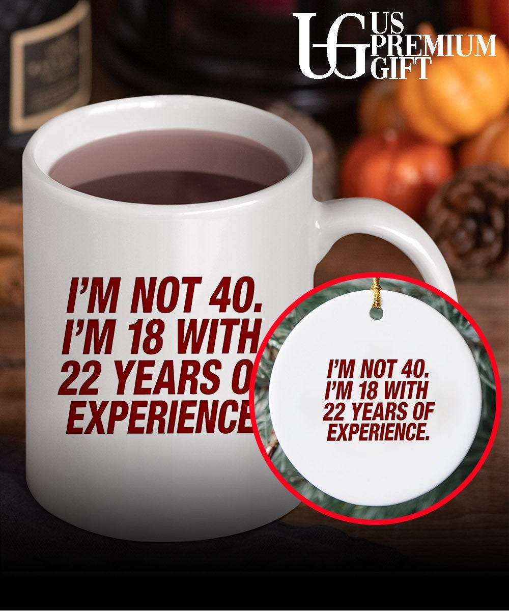 I’m Not 40 I’m 18 with 22 Years of Experience shirt
