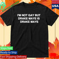 Im Not Gay But Drake Maye Is Drake Maye Shirt Unisex , , , Long Sleeve Tee