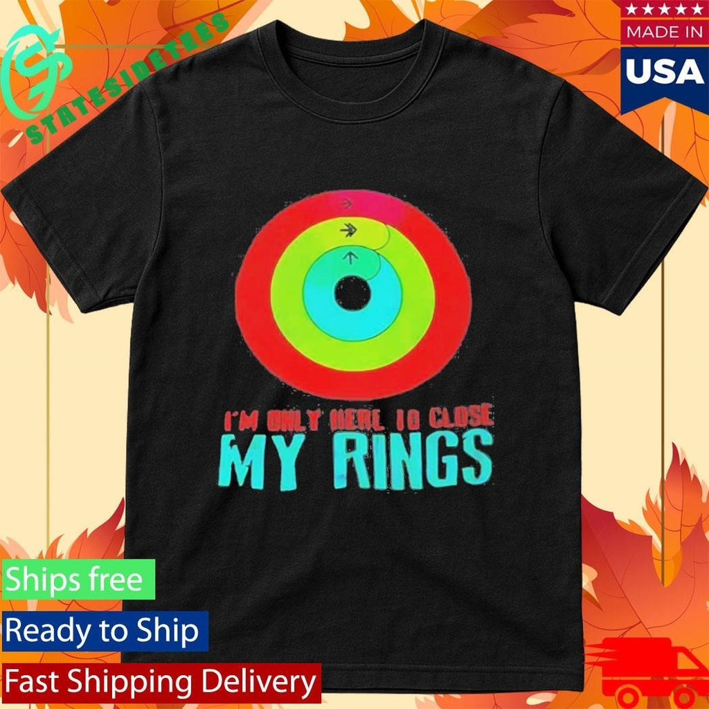 Im Only Here To Close My Rings Shirt Unisex , , , Long Sleeve Tee