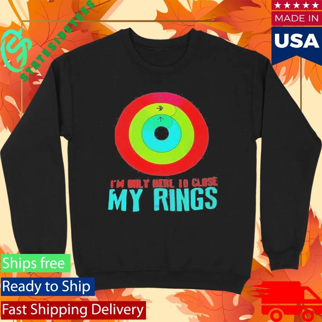 Im Only Here To Close My Rings Shirt Unisex , , , Long Sleeve Tee