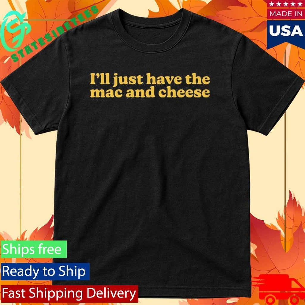 I’m Only Here for the Mac and Cheese Shirt Unisex , , , Long Sleeve Tee