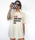 My Something Whatever Era Saying Funny Girlsgraphic Shirt Quotes Teewomen Shirtgen Z Meme T-Shirts